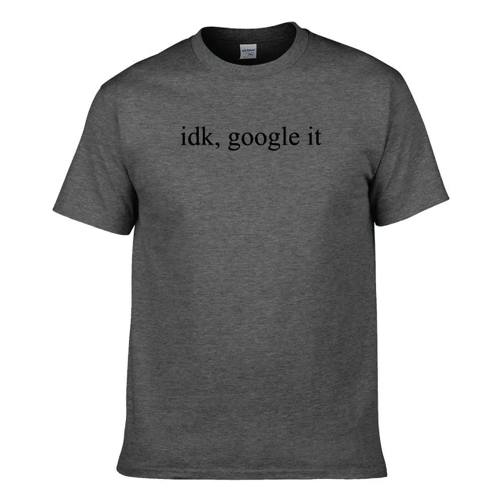 IDK, GOOGLE IT UNISEX T-SHIRT
